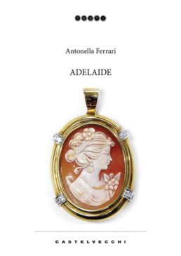 Adelaide il libro di Antonella Ferrari