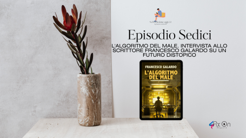 L'Algoritmo del male. Intervista allo scrittore Francesco Galardo su un futuro distopico